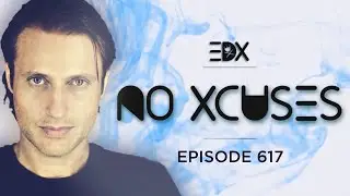 EDX - No Xcuses Episode 617