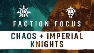 Faction Focus: Imperial and Chaos Knights in 