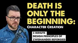 Death Is Only The Beginning: 3 Minute Design Principles of ZWEIHANDER RPG: Reforged Edition