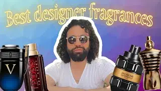 BEST 10 DESIGNER FRAGRANCES SOOO GOOD I'LL BE BUYING FOREVER! #designerfragrances #bestcolognes