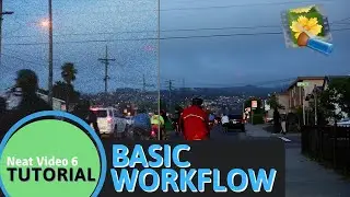Neat Video 6 – Basic Workflow Tutorial for Noise Reduction