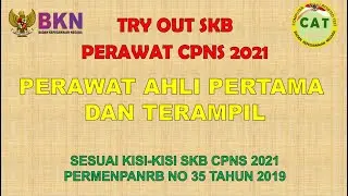 TRY OUT SKB CPNS 2021 PERAWAT AHLI PERTAMA DAN TERAMPIL