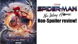 Spider-Man: No Way Home Non-Spoiler Review!