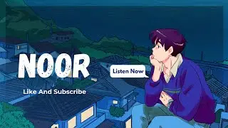 NOOR(Slowed + Reverb) || Munawar || Lofi Song