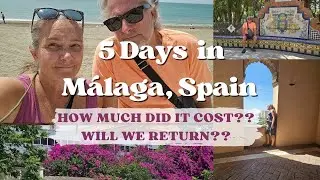 5 Days in Málaga, Spain: What We Loved & What It Cost Us - WILL WE RETURN?????