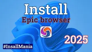 How to install Epic browser || Install VPN browser || Browser Install tutorial || Install Mania