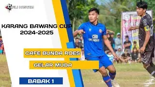 BABAK 1 GRAND FINAL GELAR MUDA VS CAFEE BUNDA ROES || KARANG NAWING CUP