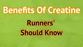 Benefits Of Creatine - 5 Curious Benefits Of Creatine For Runners