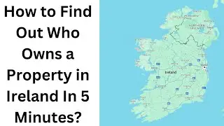 How to Find Out Who Owns a Property in Ireland In 5 Minutes