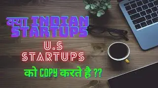 क्या Indian Startup US startups को कॉपी  करते है l Are Indian Startups copy from US Startups