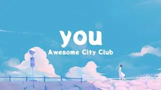 Awesome City Club - you Lyrics Video