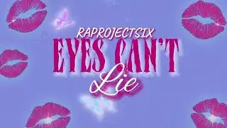 RAPROJECT SIX - EYES CAN'T LIE (Official Lyric Visualizer)