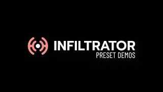 Infiltrator Preset Demos