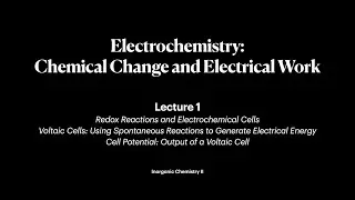 Electrochemistry: Chemical Change and Electrical Work | Lecture 1 | Inorganic Chemistry II