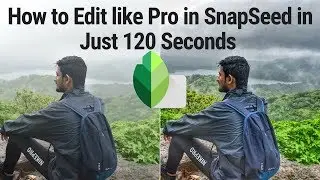 How to Edit like Pro in SnapSeed in 120 Seconds.| Snapseed Editing Tutorial