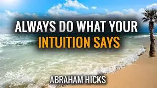 Abraham Hicks - ALWAYS DO WHAT YOUR INTUITION SAYS - Inspirational People [LOA]