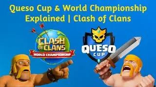 Queso Cup (Swiss Stage) & World Championship Explained | Clash of Clans