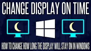 How to Change How Long the Display Will Stay on in Windows 10