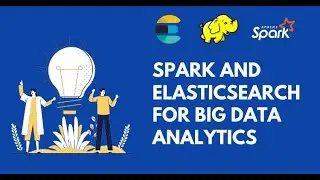 Spark and Elasticsearch for Big Data Analytics | Starweaver