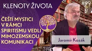 Jaromír Kozák: Nejvýznamnější mystici v Čechách 🇨🇿 20+ osobností české mystiky | Klenoty života