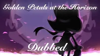 Golden Petals At The Horizon (Dubbed)