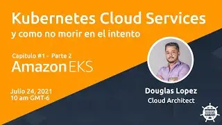 Kubernetes Cloud Services - Amazon EKS