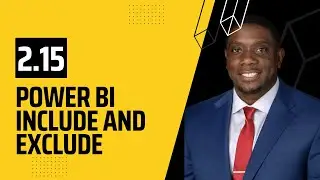 2.15 What is Include & Exclude in Power BI | Power BI Tutorials for Beginners | By Carl Huff