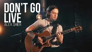Alex Shier - Don't Go (Live Acoustic)