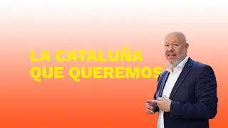 La Cataluña que queremos