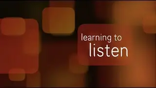 Part 3 of 16: Learning to Listen