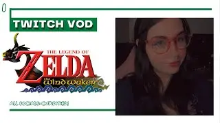 WIND WAKER PLAYTHROUGH PT 1 - TWITCH VOD