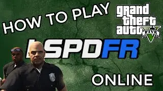 How To Play LSPDFR Online Tutorial - GTA V