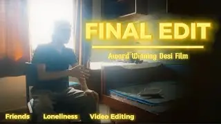 The Final Edit | Desi Short Film About Loneliness