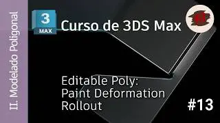 3DS MAX - 02 Modelado - 13 Editable Poly (Paint Deformation Rollout)