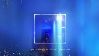 sewerperson - ur the one i dream bout (lyrics)