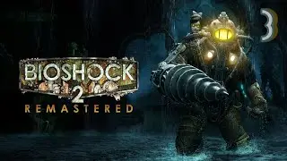 Прохождение BioShock 2 REMASTERED - Максимальная сложность - 100% - Часть 3