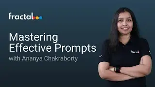 Mastering Effective Prompts with Fractal's Senior Product Consultant