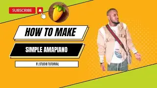 How To Make Simple Amapiano | Amapiano FL Studio Tutorial