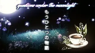 questions under the moonlight. a post reaction video.