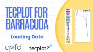 Tecplot for Barracuda - Loading Data 21.0.1