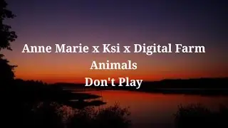 Anne-Marie X Ksi X Digital Farm Animals Don't Play (Official Lyrics)