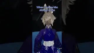 When I notice him staring at me  #vtuber #vrc #anime #vrchat #vrchatfunny