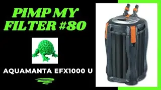 Pimp My Filter #80 -  Aquamanta EFX 1000 U Canister Filter