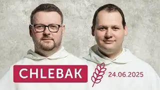 Chlebak ✠ 24.06.2025 – Marcin Dyjak OP i Arnold Pawlina OP