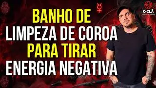 Banho Poderoso para Limpeza de Coroa | OCLÃ