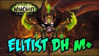 Elitist DH M+ World of Warcraft Gameplay