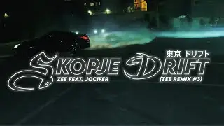ZEE ft. Jocifer - Skopje Drift (ZEE Remix #3)