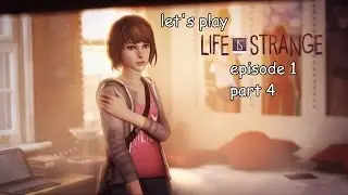 Let's Play Life is Strange Episode 1 Part 4 (Blind)