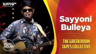 Sayyoni | Bulleya - The Green Room Tapes Collective - Music Mojo Season 6 - Kappa TV