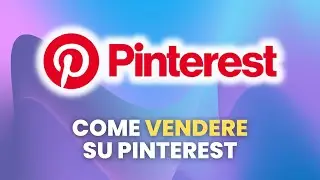Come VENDERE su Pinterest - Guida Pratica per Principianti